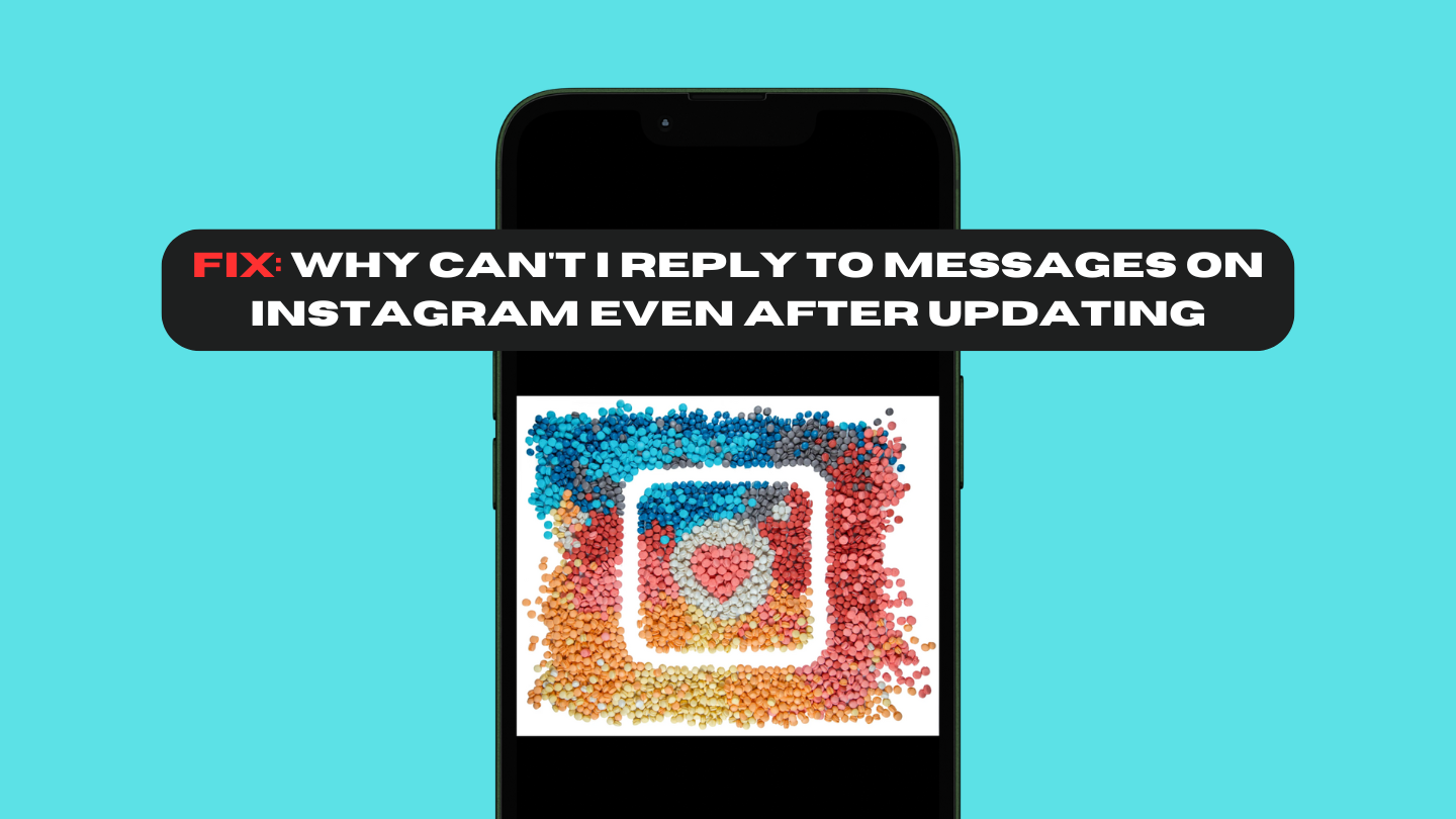 Why Can't I Reply to Messages on Instagram even after Updating in 2024? Learn Now