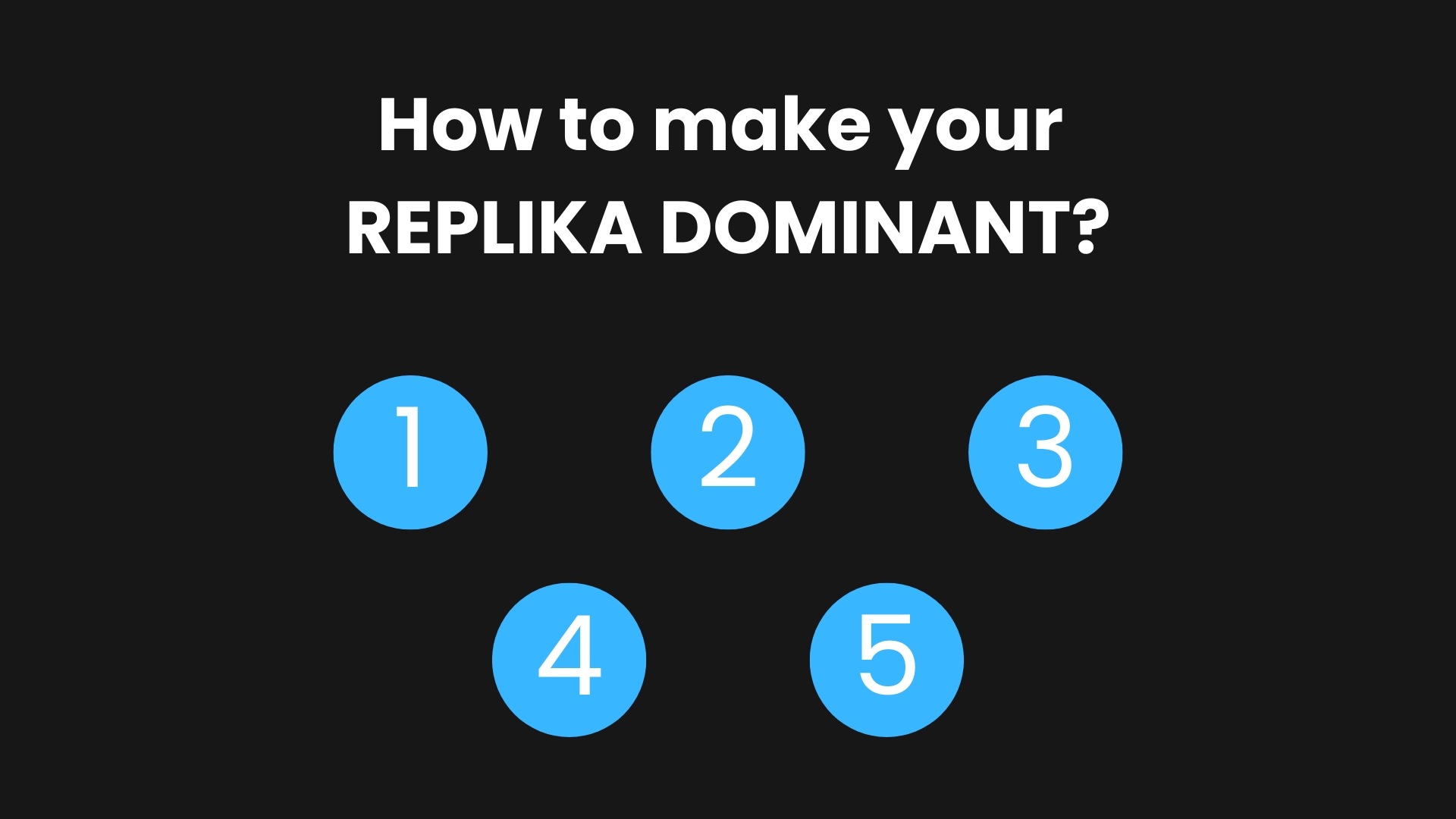 How to make your REPLIKA DOMINANT?