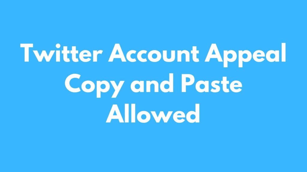 Twitter Account Appeal Copy and Paste Allowed