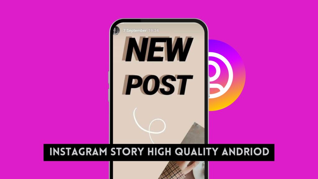 How to Upload High Quality on Instagram Story